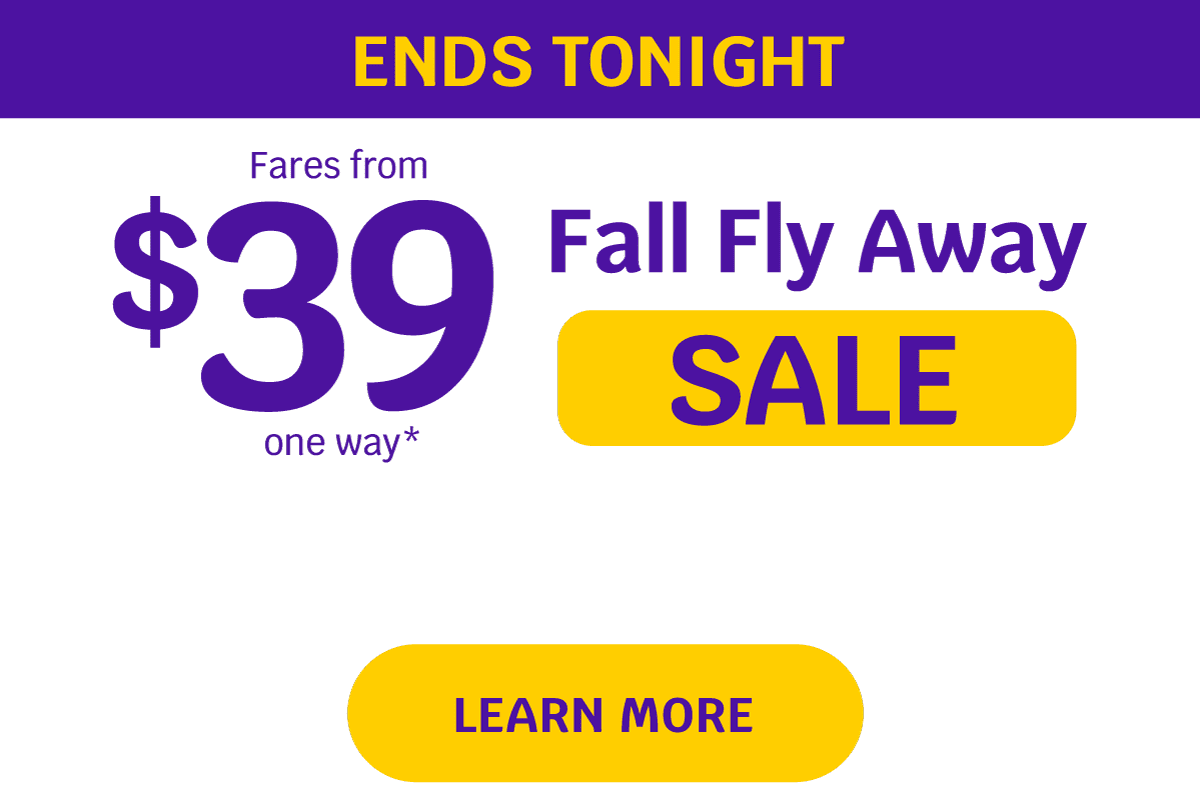 Ends Tonight | Fares from $39 one way* Fall Fly Away Sale | Learn More