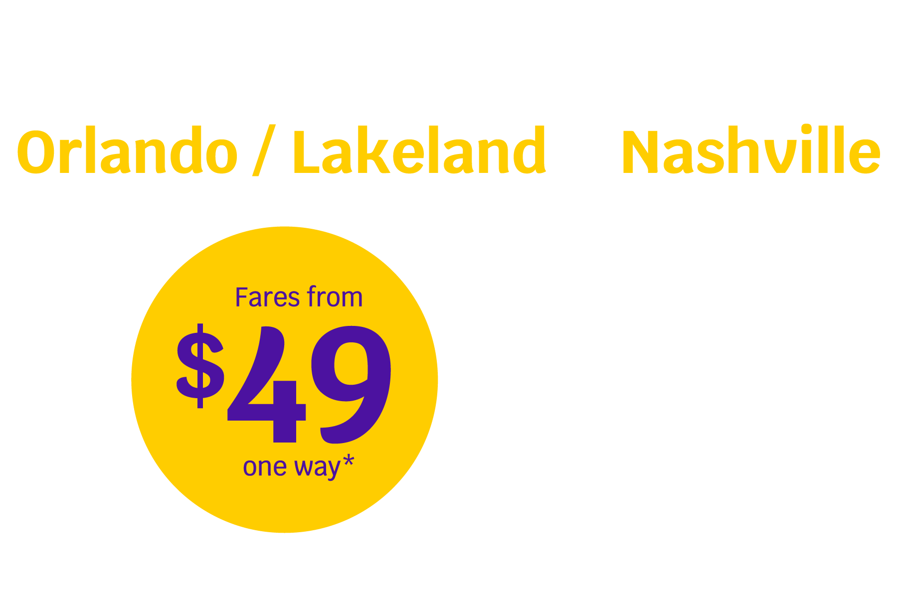 Announcing flights between Orlando / Lakeland & Nashville | Fares from $49 one way* | Flights start March 6th