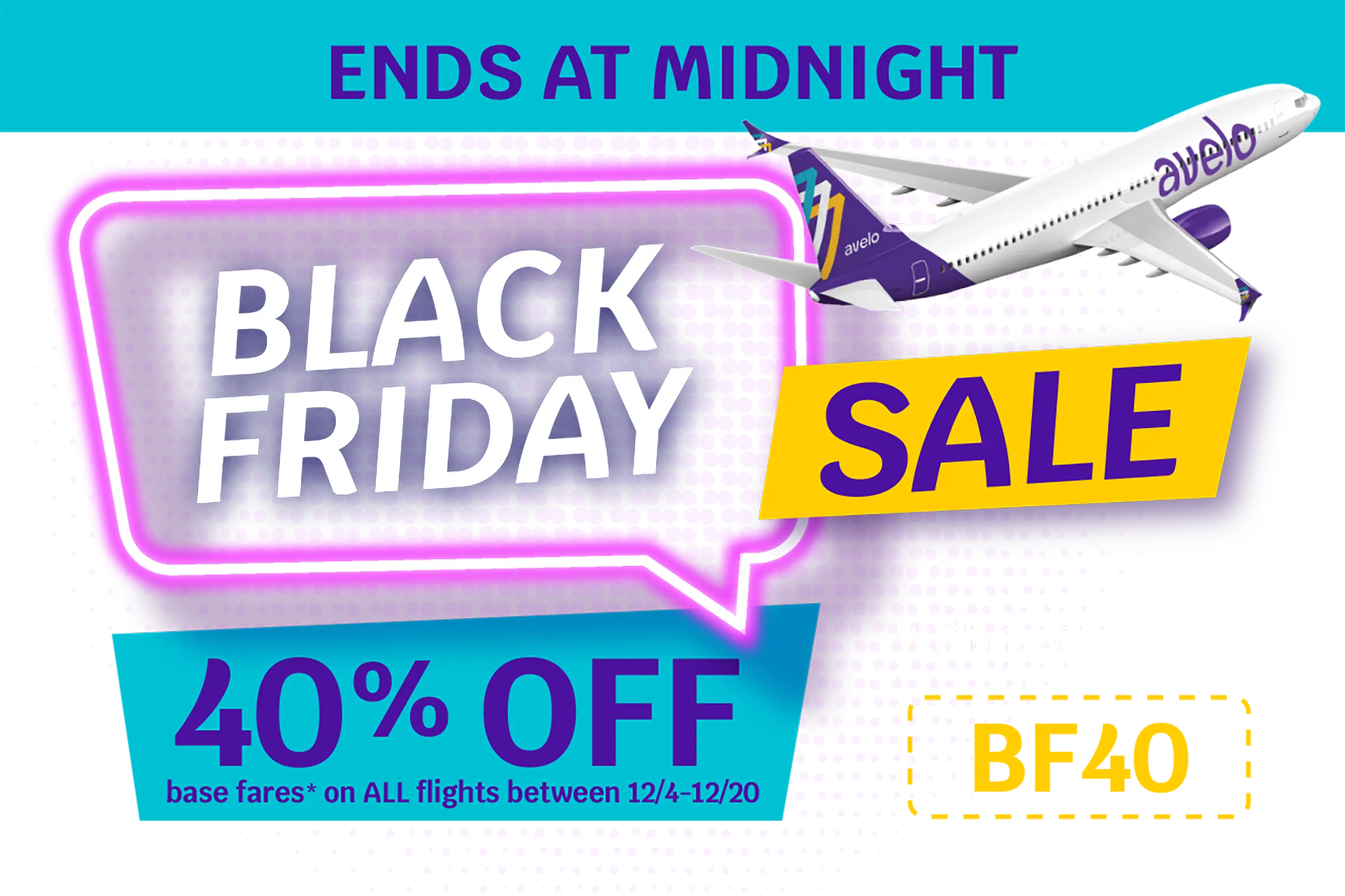 ENDS AT MIDNIGHT | BLACK FRIDAY SALE | 40% OFF base fares* on ALL flights between 12/4-12/20 with promo code BF40