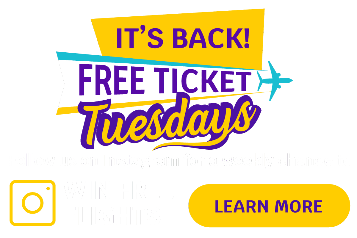 IT'S BACK! FREE TICKET Tuesdays - Follow us on Instagram for a weekly chance to WIN FREE FLIGHTS LEARN MORE