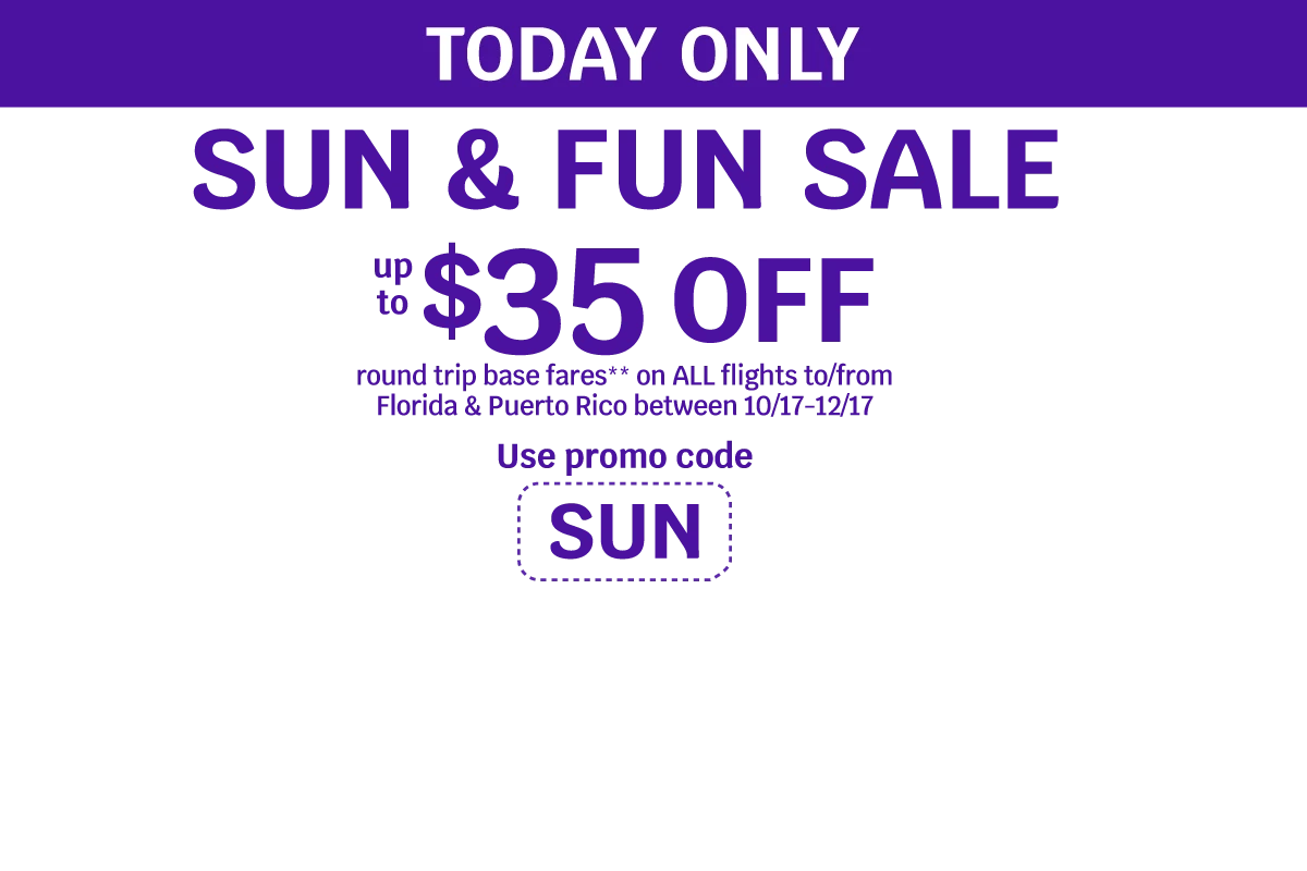 TODAY ONLY - SUN & FUN SALE - Up to $35 OFF round trip base fares** on ALL flights to/from Florida & Puerto Rico between 10/17-12/17 - Use promo code SUN